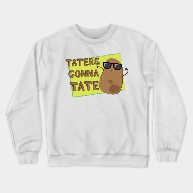 Taters Gonna Tate! Crewneck Sweatshirt by Hallustration